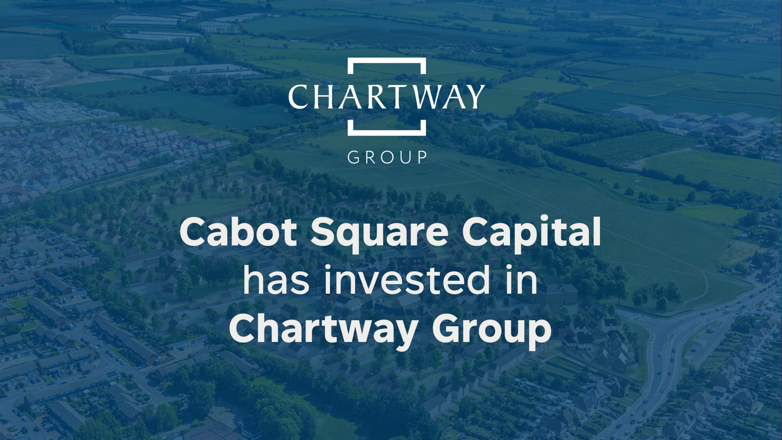 CABOT SQUARE CAPITAL ACQUIRES MAJORITY STAKE IN CHARTWAY GROUP